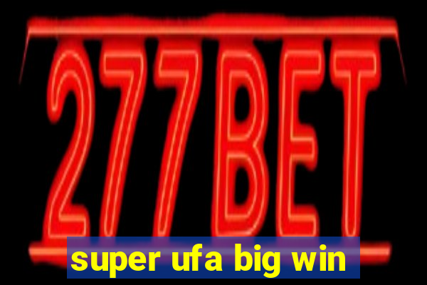 super ufa big win